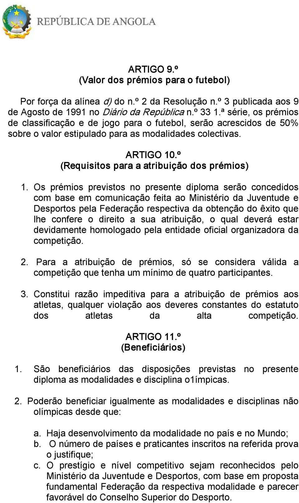 º (Requisitos para a atribuição dos prémios) 1.