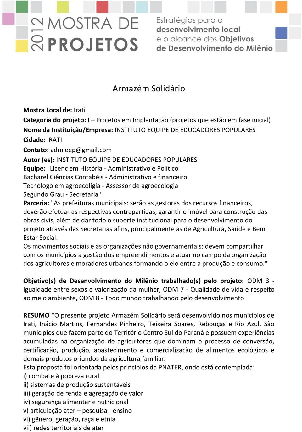 com Autor (es): INSTITUTO EQUIPE DE EDUCADORES POPULARES Equipe: "Licenc em História - Administrativo e Político Bacharel Ciências Contabéis - Administrativo e financeiro Tecnólogo em agroecoligia -