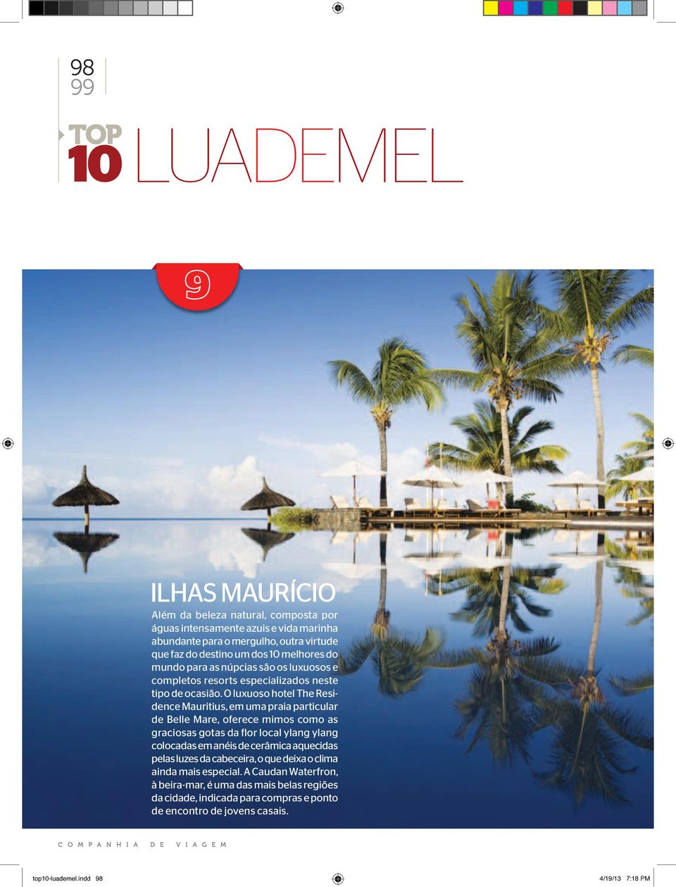 O luxuoso hotel The Residence Mauritius, em uma praia particular de Belle Mare, oferece mimos como as graciosas gotas da flor local ylang ylang colocadas em anéis de