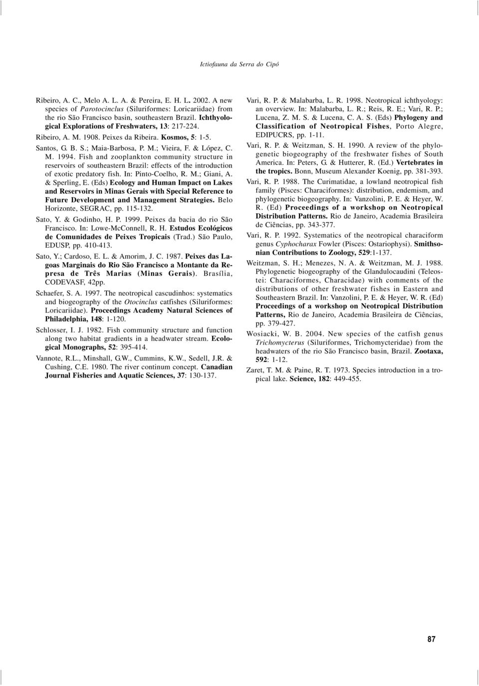 Fish and zooplankton community structure in reservoirs of southeastern Brazil: effects of the introduction of exotic predatory fish. In: Pinto-Coelho, R. M.; Giani, A. & Sperling, E.