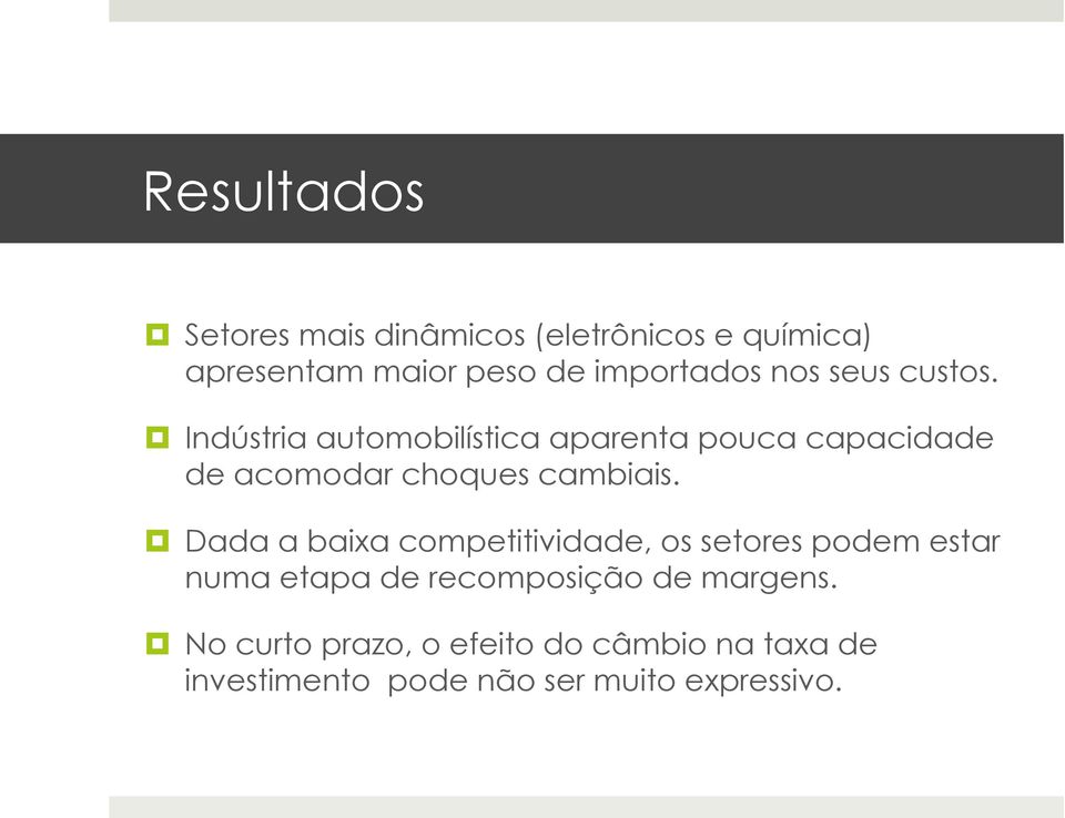 Indústria automobilística aparenta pouca capacidade de acomodar choques cambiais.