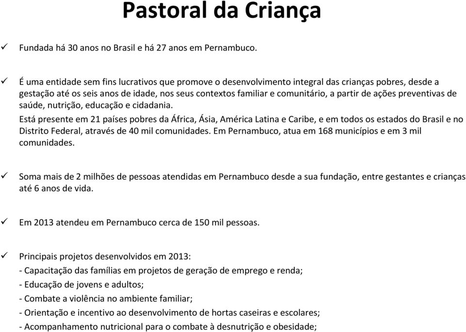 preventivas de saúde, nutrição, educação e cidadania.