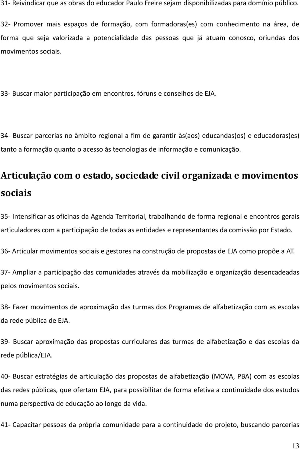 33- Buscar maior participação em encontros, fóruns e conselhos de EJA.