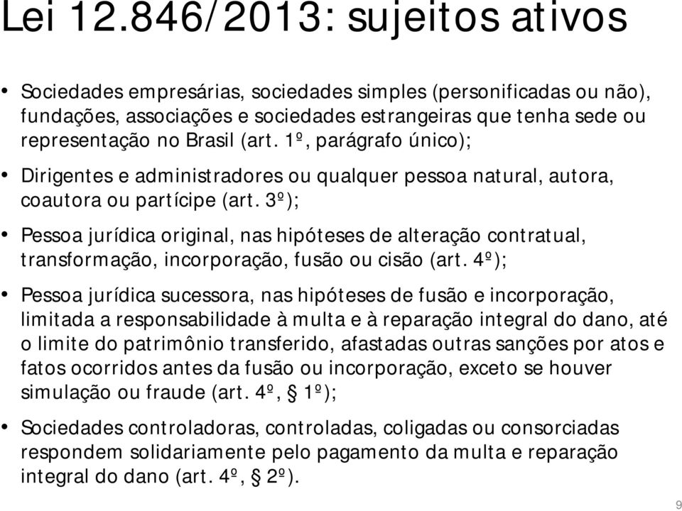 3º); Pessoa jurídica original, nas hipóteses de alteração contratual, transformação, incorporação, fusão ou cisão (art.