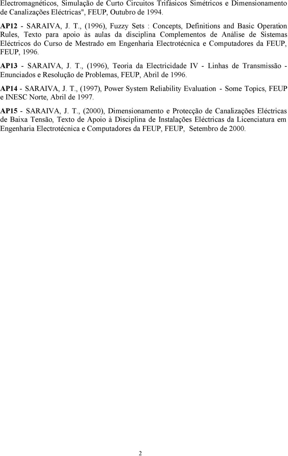 , (1996), Fuzzy Sets : Concepts, Definitions and Basic Operation Rules, Texto para apoio às aulas da disciplina Complementos de Análise de Sistemas Eléctricos do Curso de Mestrado em Engenharia