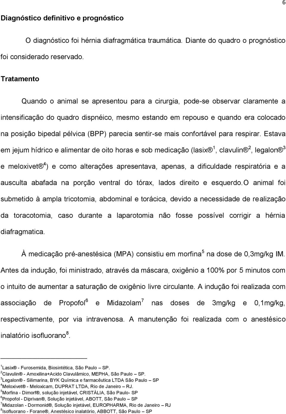 (BPP) parecia sentir-se mais confortável para respirar.