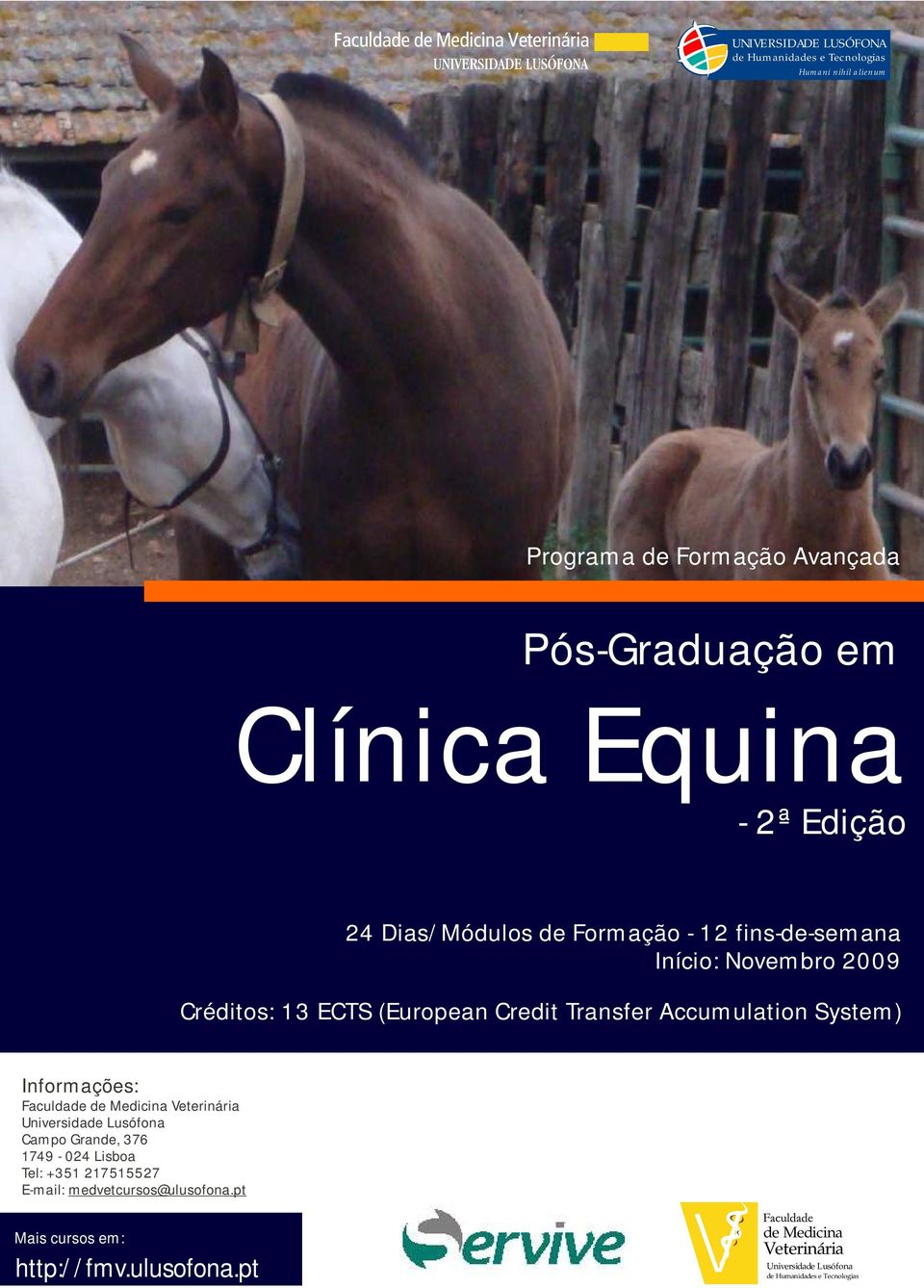 Accumulation System) Informações: Universidade Lusófona Campo Grande, 376 1749-024 Lisboa Tel: +351 217515527 E-mail: