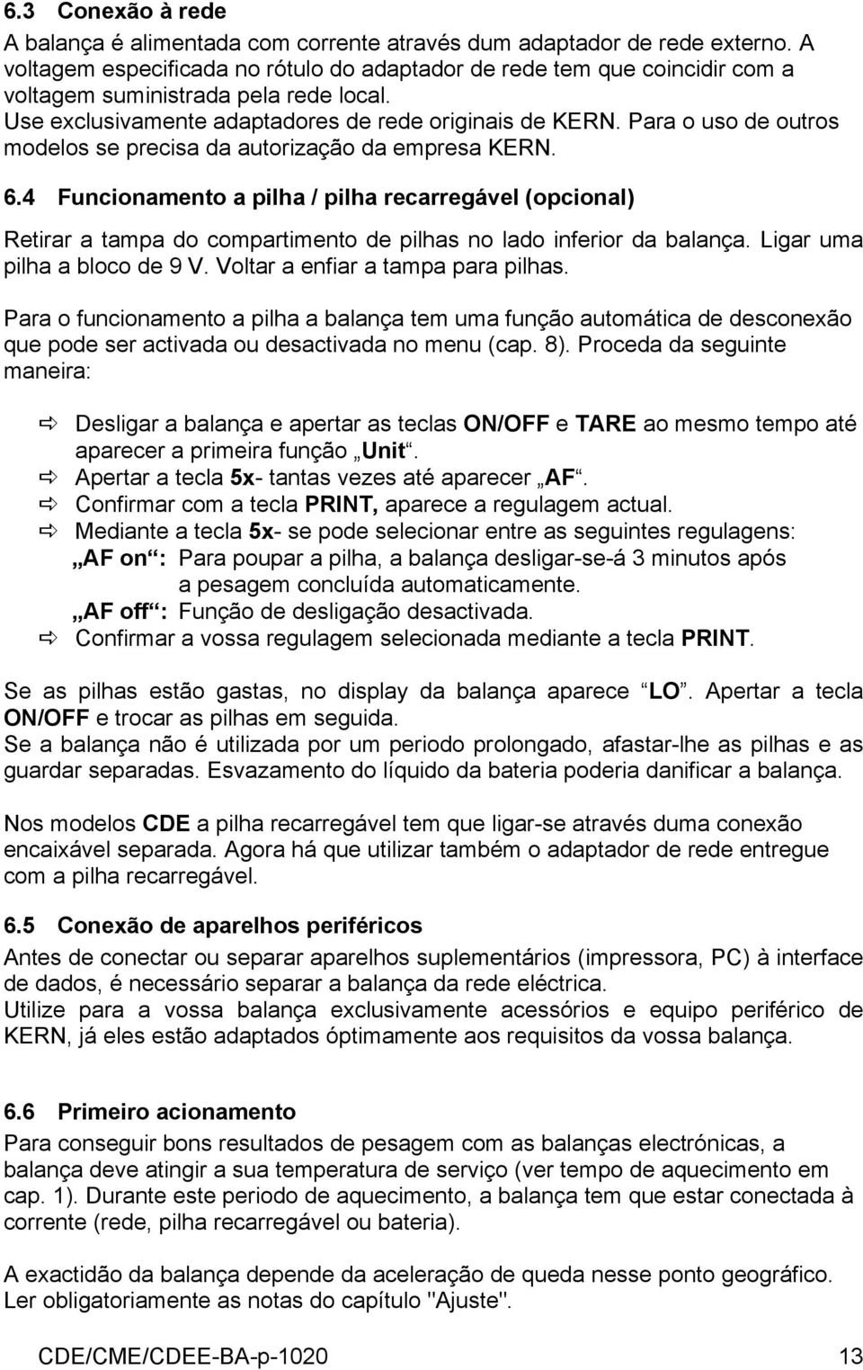 Para o uso de outros modelos se precisa da autorização da empresa KERN. 6.