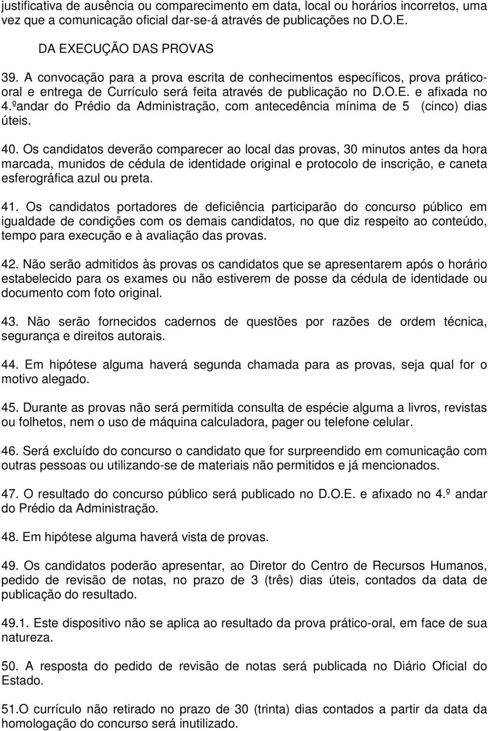 ºandar do Prédio da Administração, com antecedência mínima de 5 (cinco) dias úteis. 40.