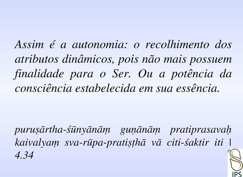 Ou a potência da consciência estabelecida em sua essência.