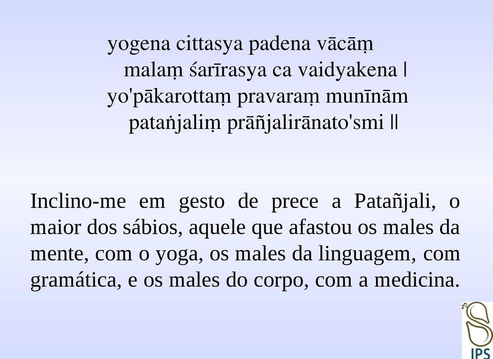 a Patañjali, o maior dos sábios, aquele que afastou os males da mente, com o