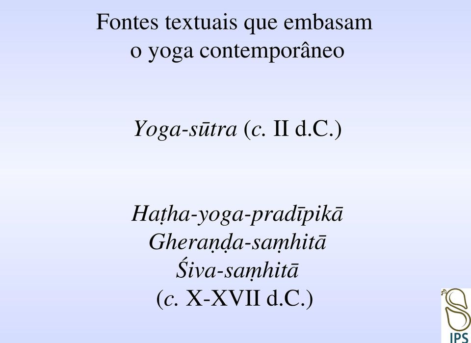c.) Haṭha-yoga-pradīpikā