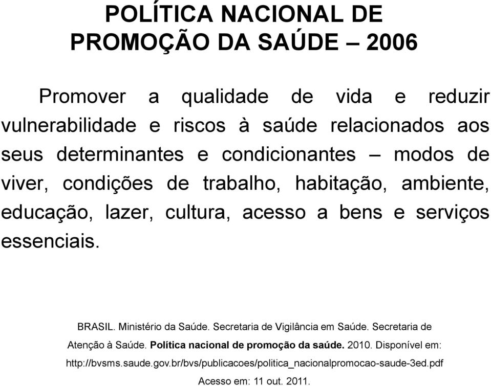 serviços essenciais. BRASIL. Ministério da Saúde. Secretaria de Vigilância em Saúde. Secretaria de Atenção à Saúde.