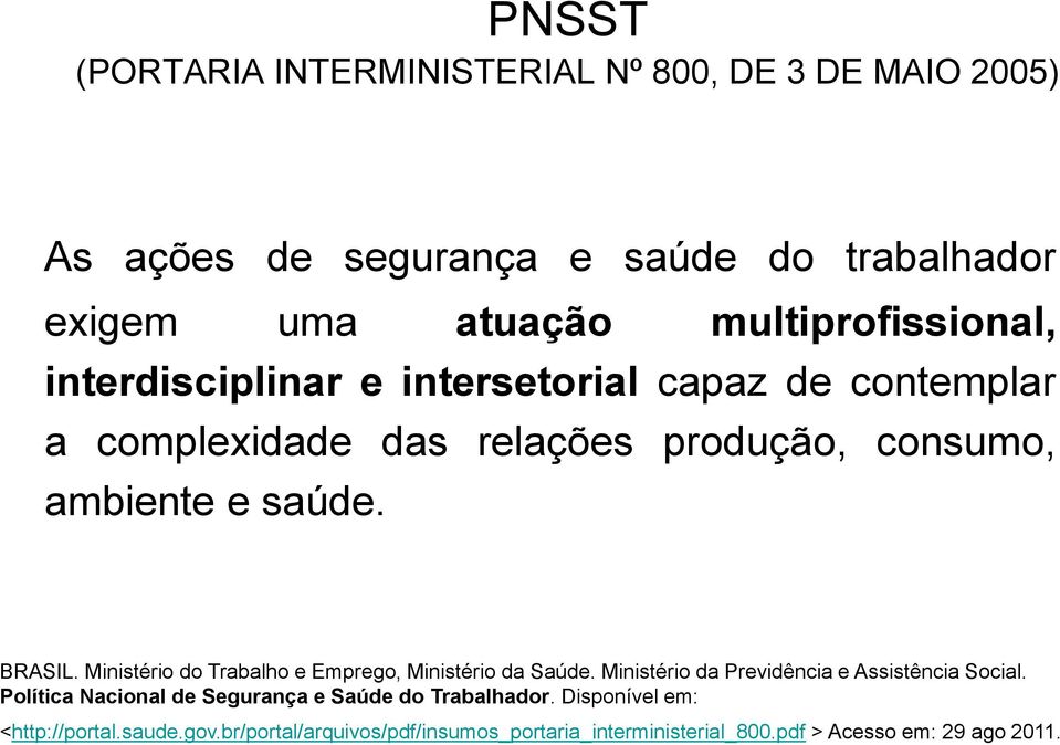 BRASIL. Ministério do Trabalho e Emprego, Ministério da Saúde. Ministério da Previdência e Assistência Social.