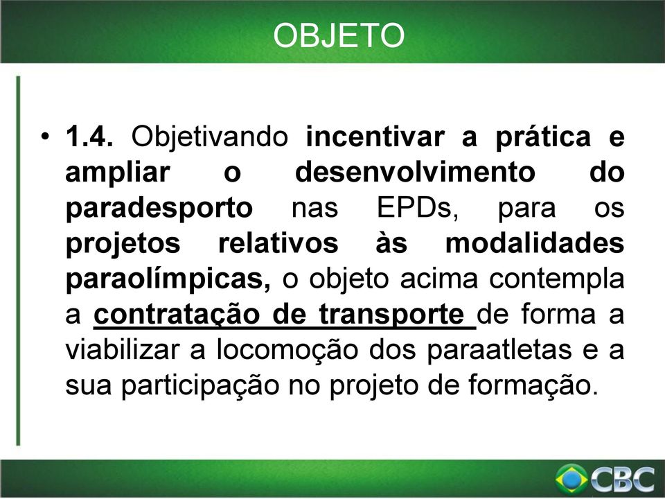 paradesporto nas EPDs, para os projetos relativos às modalidades