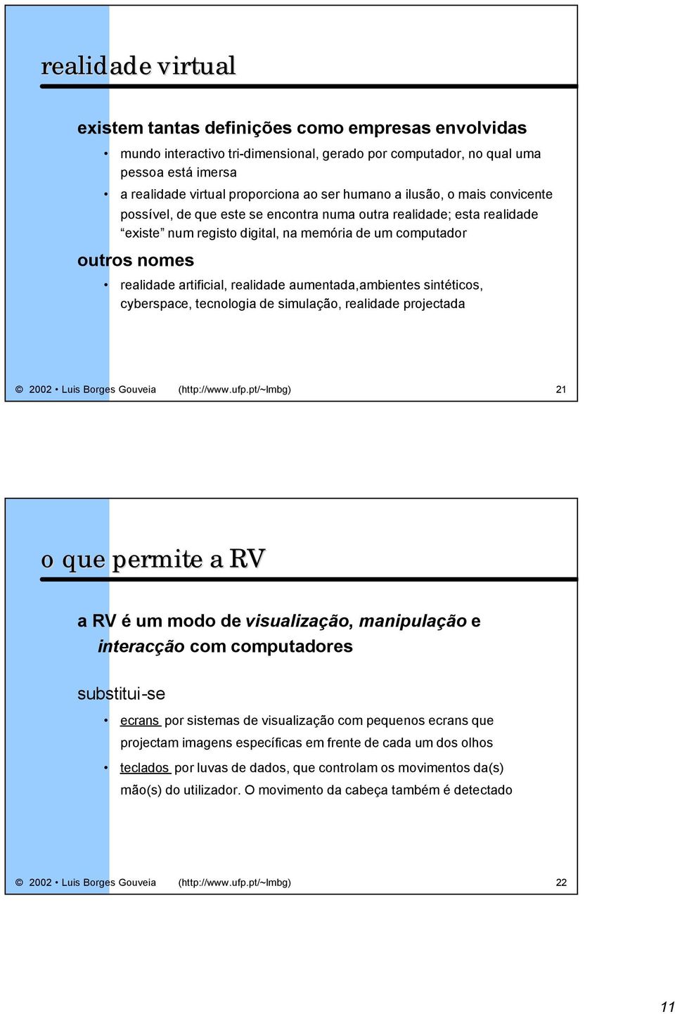 aumentada,ambientes sintéticos, cyberspace, tecnologia simulação, realida projectada 2002 Luis Borges Gouveia (http://www.ufp.