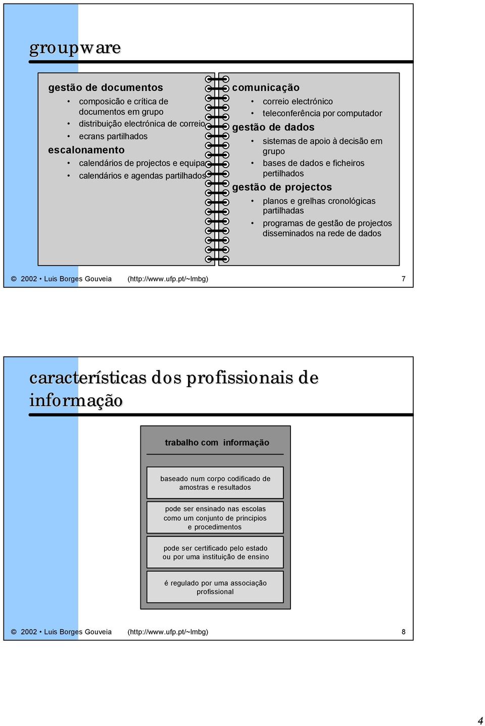 projectos disseminados na re dados 2002 Luis Borges Gouveia (http://www.ufp.