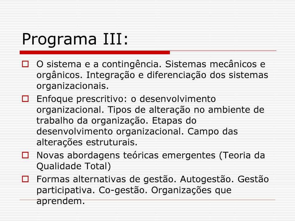 Tipos de alteração no ambiente de trabalho da organização. Etapas do desenvolvimento organizacional.