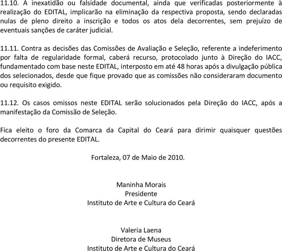 e todos os atos dela decorrentes, sem prejuízo de eventuais sanções de caráter judicial. 11.