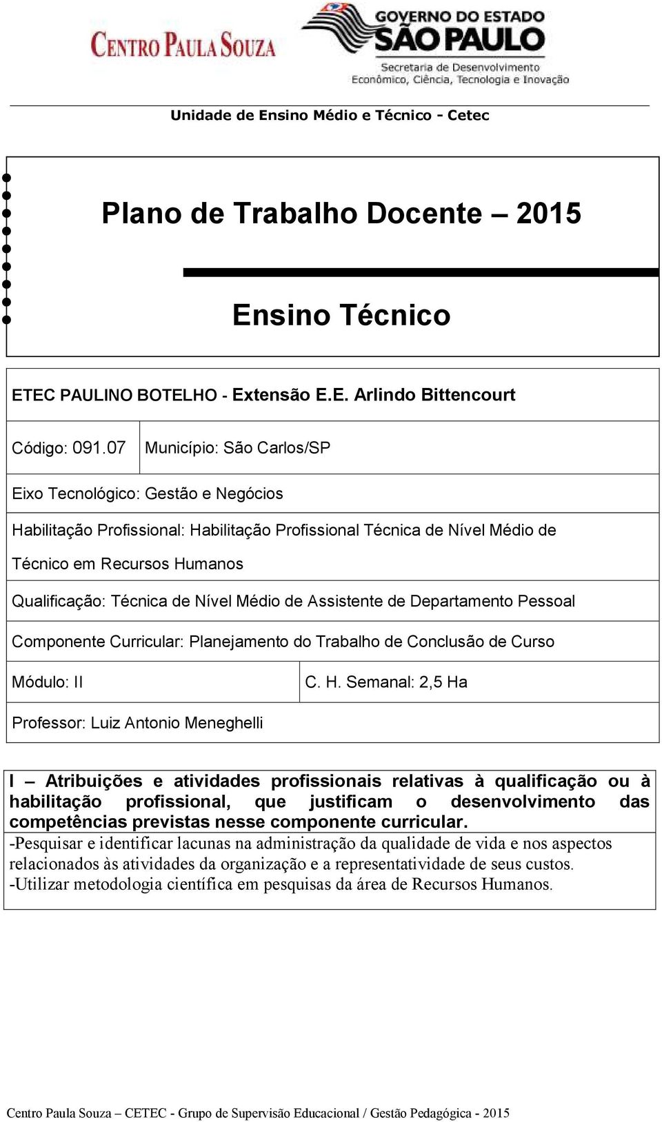 Médio de Assistente de Departamento Pessoal Componente Curricular: Planejamento do Trabalho de Conclusão de Curso Módulo: II C. H.