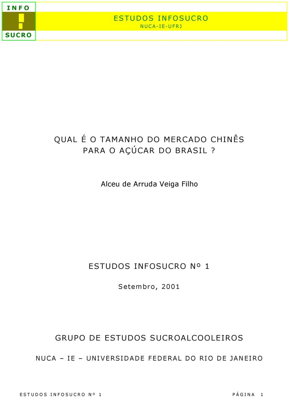 Alceu de Arruda Veiga Filho ESTUDOS INFOSUCRO Nº 1 Setembro, 2001