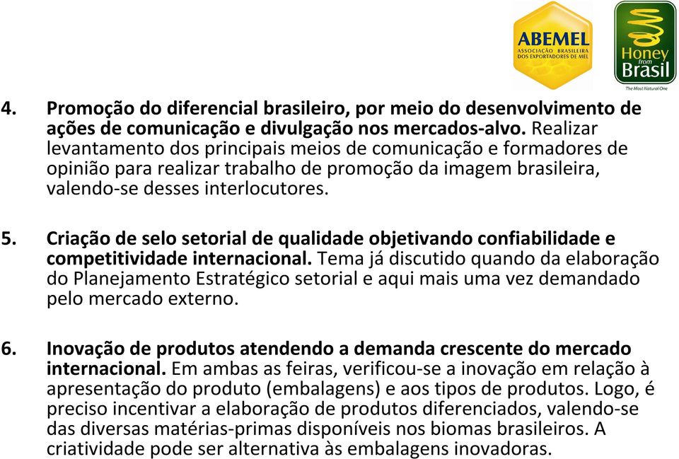 Criação de selo setorial de qualidade objetivando confiabilidade e competitividade internacional.