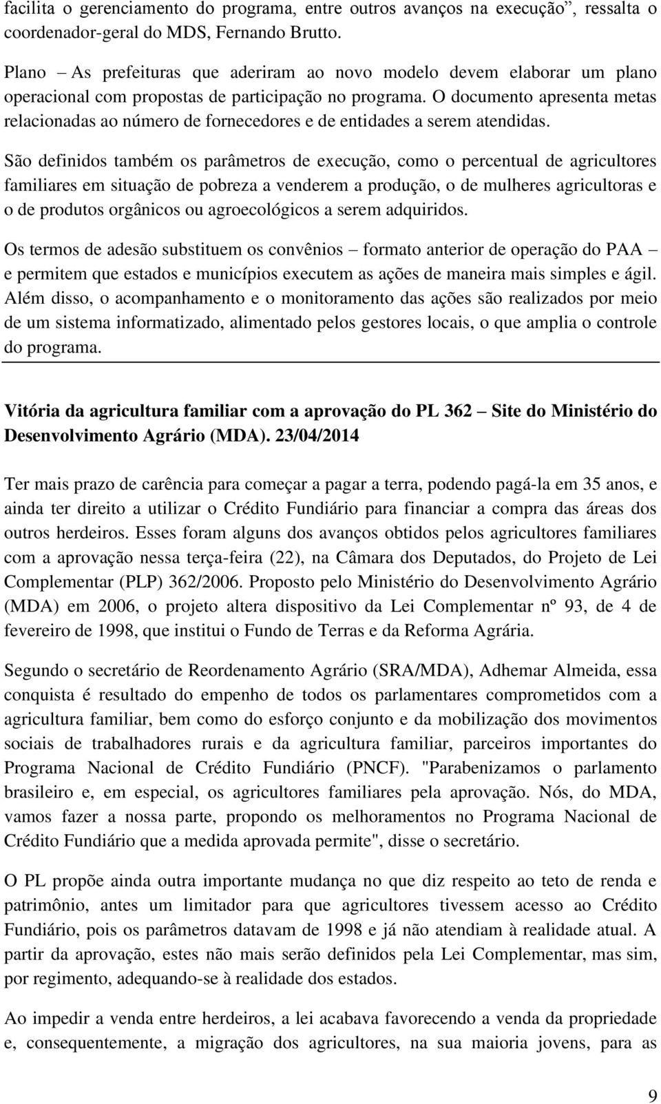 O documento apresenta metas relacionadas ao número de fornecedores e de entidades a serem atendidas.