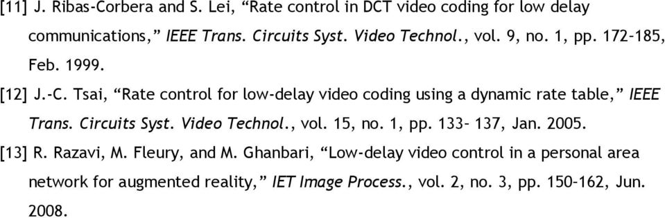 Tsai, Rate control for low-delay video coding using a dynamic rate table, IEEE Trans. Circuits Syst. Video Technol., vol. 15, no.