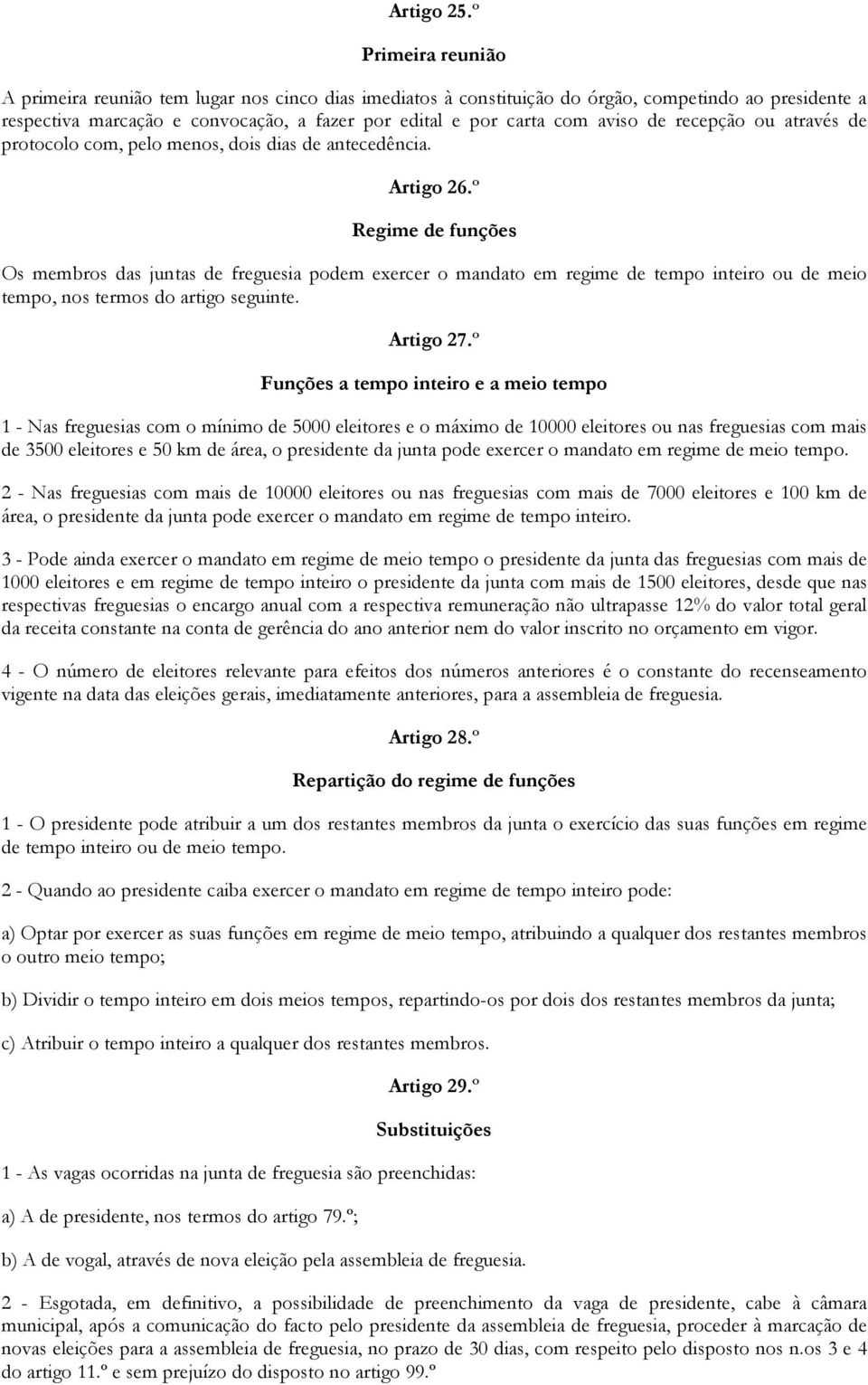 de recepção ou através de protocolo com, pelo menos, dois dias de antecedência. Artigo 26.