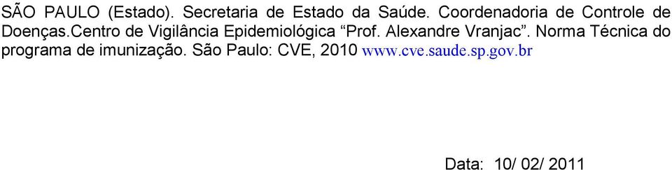 Centro de Vigilância Epidemiológica Prof. Alexandre Vranjac.