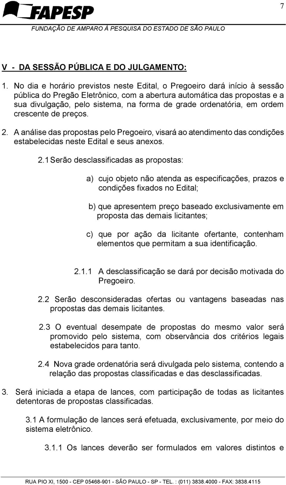 ordenatória, em ordem crescente de preços. 2.