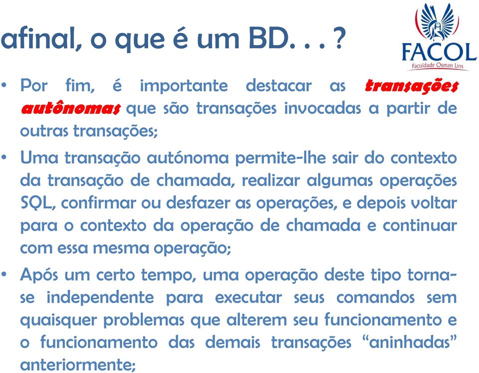 para o contexto da operação de chamada e continuar com essa mesma operação; Após um certo tempo, uma operação deste tipo tornase