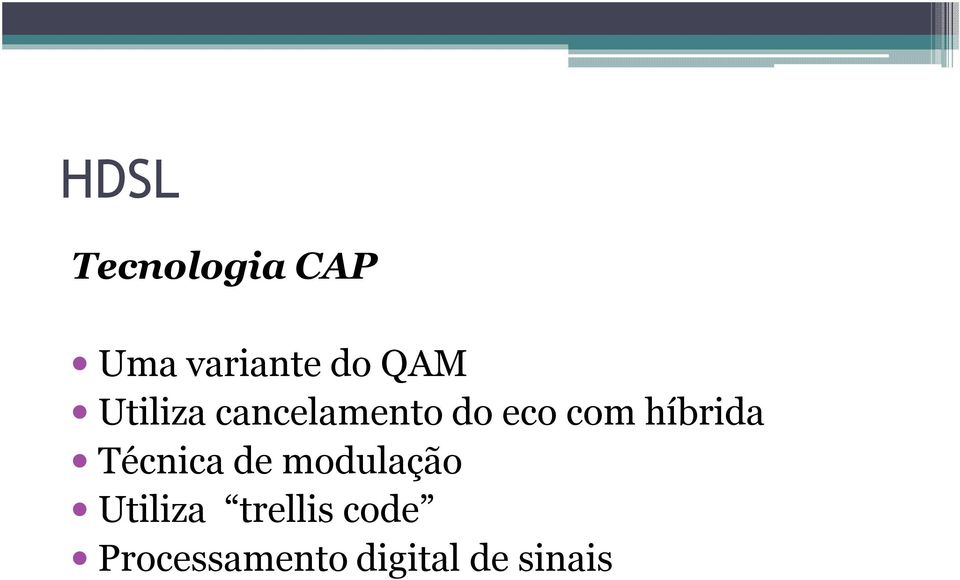 híbrida Técnica de modulação Utiliza