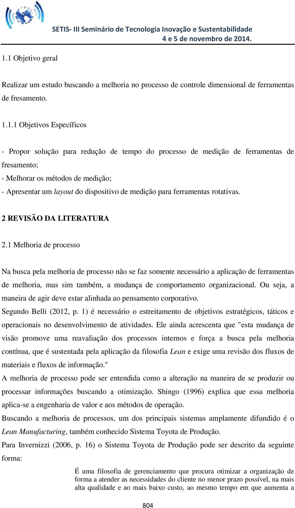 para ferramentas rotativas. 2 REVISÃO DA LITERATURA 2.