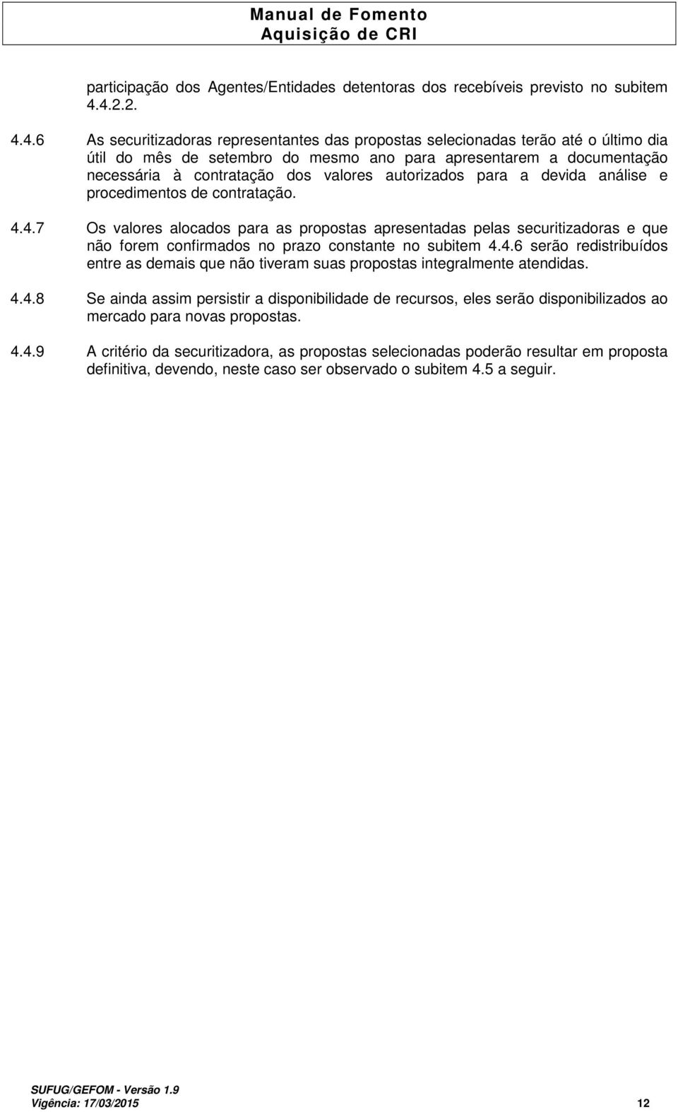 valores autorizados para a devida análise e procedimentos de contratação. 4.