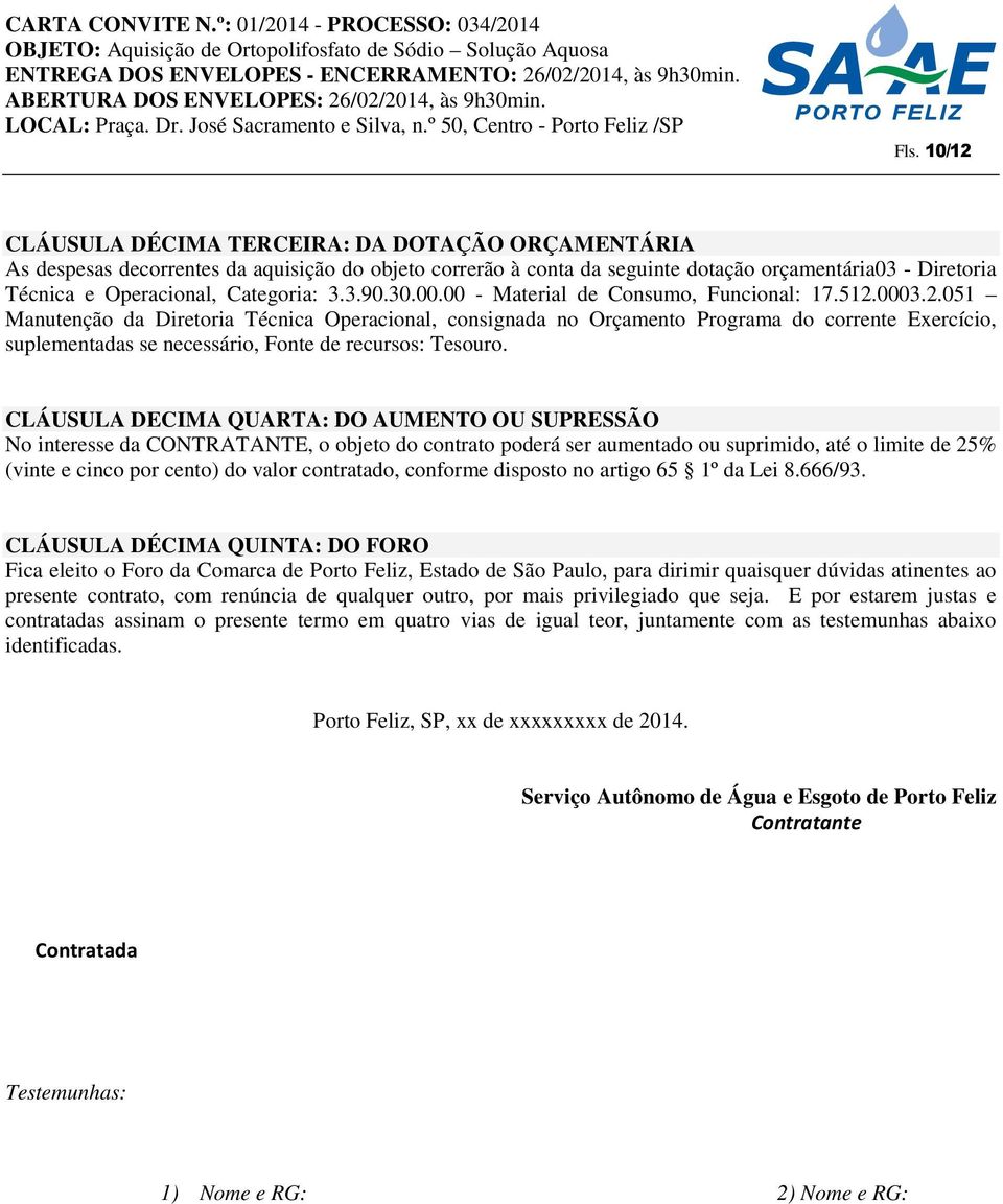 0003.2.051 Manutenção da Diretoria Técnica Operacional, consignada no Orçamento Programa do corrente Exercício, suplementadas se necessário, Fonte de recursos: Tesouro.