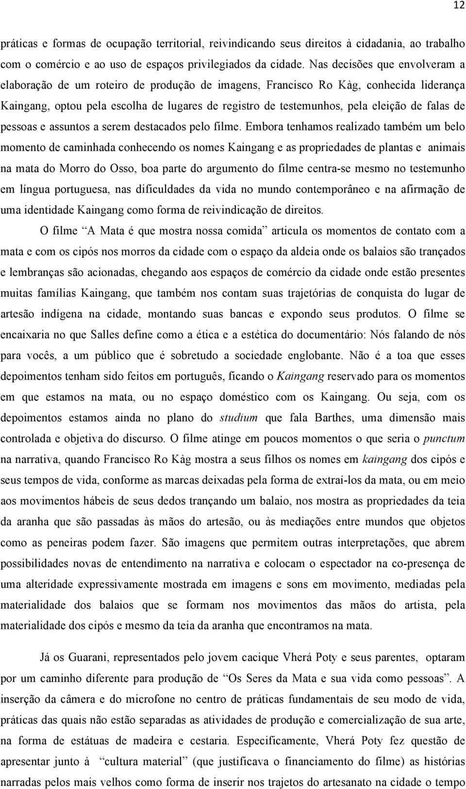 de falas de pessoas e assuntos a serem destacados pelo filme.