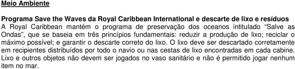 possível; e garantir o descarte correto do lixo.