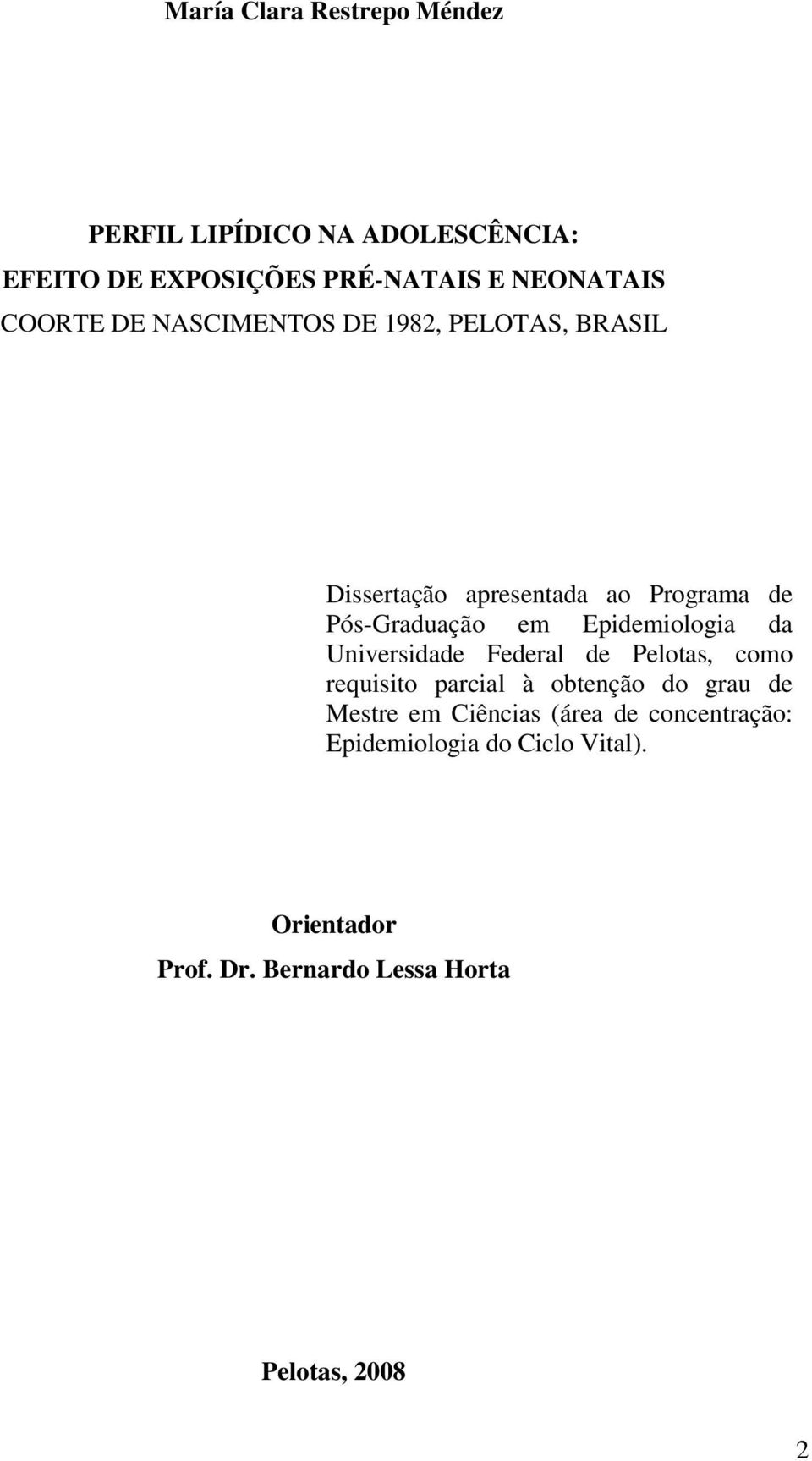 Epidemiologia da Universidade Federal de Pelotas, como requisito parcial à obtenção do grau de Mestre em