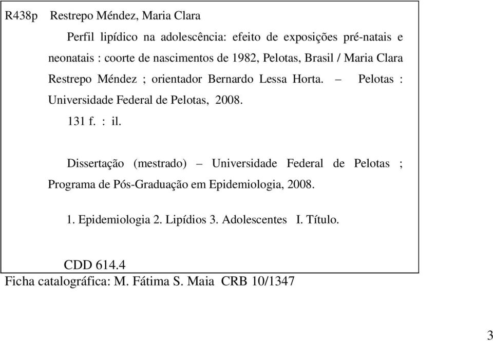 Pelotas : Universidade Federal de Pelotas, 2008. 131 f. : il.