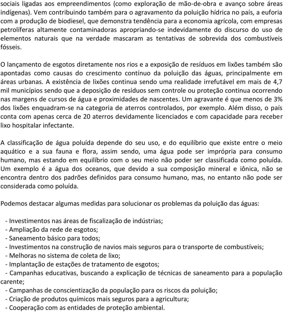 contaminadoras apropriando-se indevidamente do discurso do uso de elementos naturais que na verdade mascaram as tentativas de sobrevida dos combustíveis fósseis.