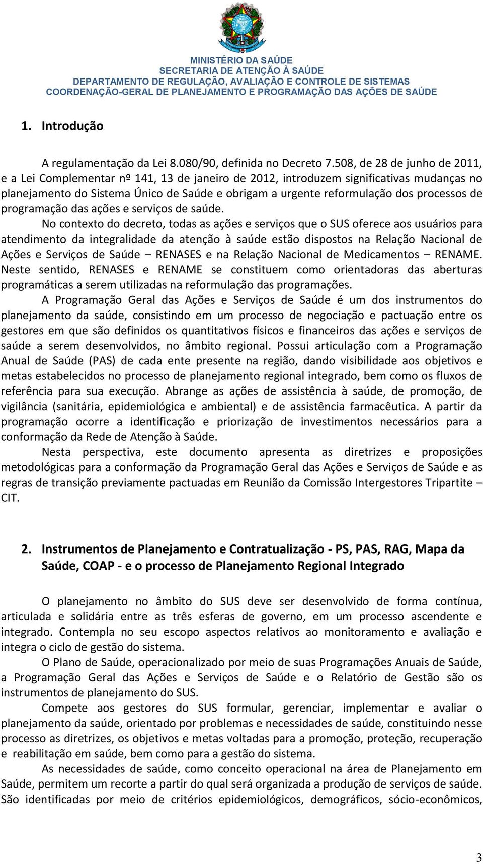 processos de programação das ações e serviços de saúde.