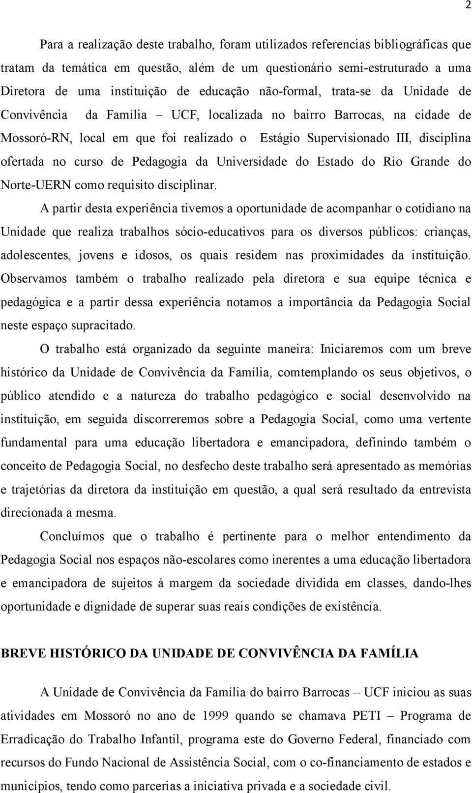 ofertada no curso de Pedagogia da Universidade do Estado do Rio Grande do Norte-UERN como requisito disciplinar.