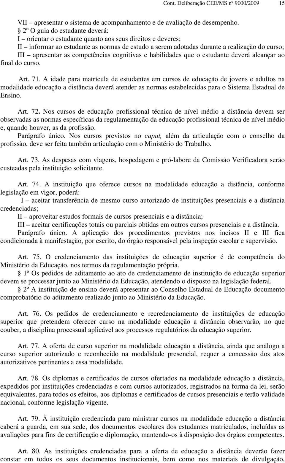 as competências cognitivas e habilidades que o estudante deverá alcançar ao final do curso. Art. 71.