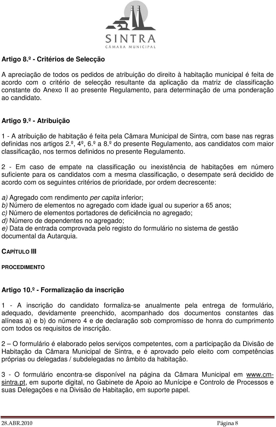 classificação constante do Anexo II ao presente Regulamento, para determinação de uma ponderação ao candidato. Artigo 9.