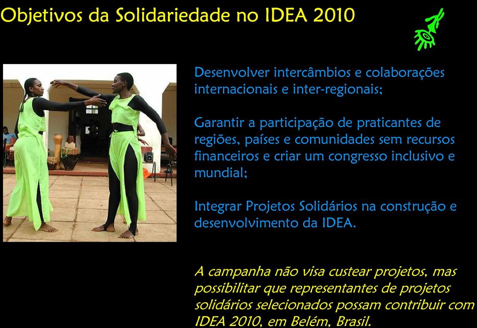 inclusivo e mundial; Integrar Projetos Solidários na construção e desenvolvimento da IDEA.