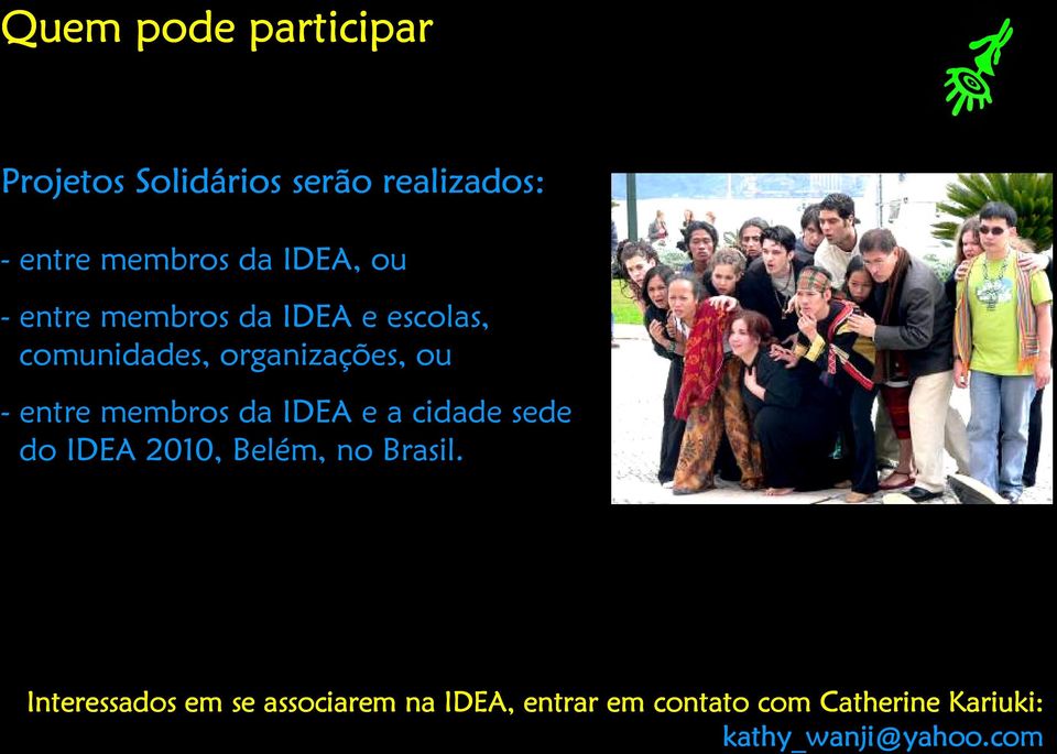 membros da IDEA e a cidade sede do IDEA 2010, Belém, no Brasil.