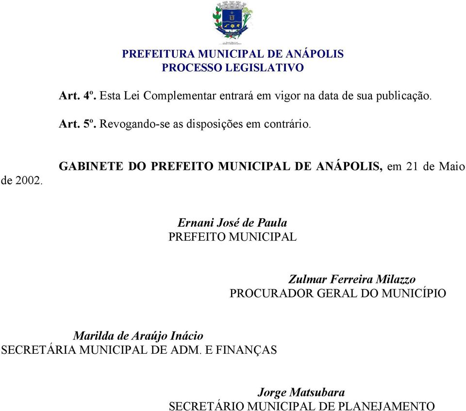 GABINETE DO PREFEITO MUNICIPAL DE ANÁPOLIS, em 21 de Maio Ernani José de Paula PREFEITO MUNICIPAL