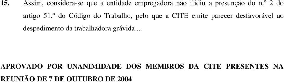 º do Código do Trabalho, pelo que a CITE emite parecer desfavorável ao