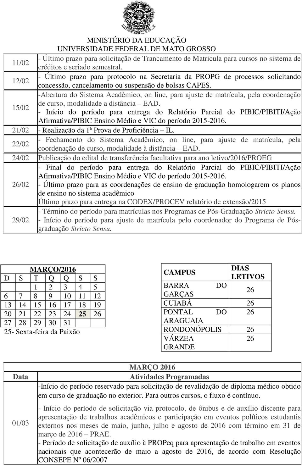 -Abertura do Sistema Acadêmico, on line, para ajuste de matrícula, pela coordenação de curso, modalidade a distância EAD.